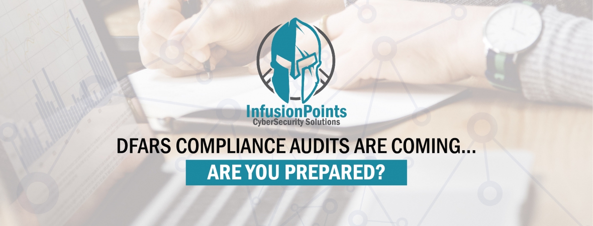 DFARS Compliance Audits are Coming... Are You Prepared?