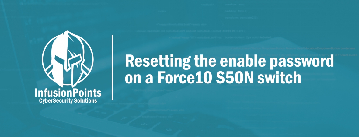 Resetting the enable password on a Force10 S50N switch