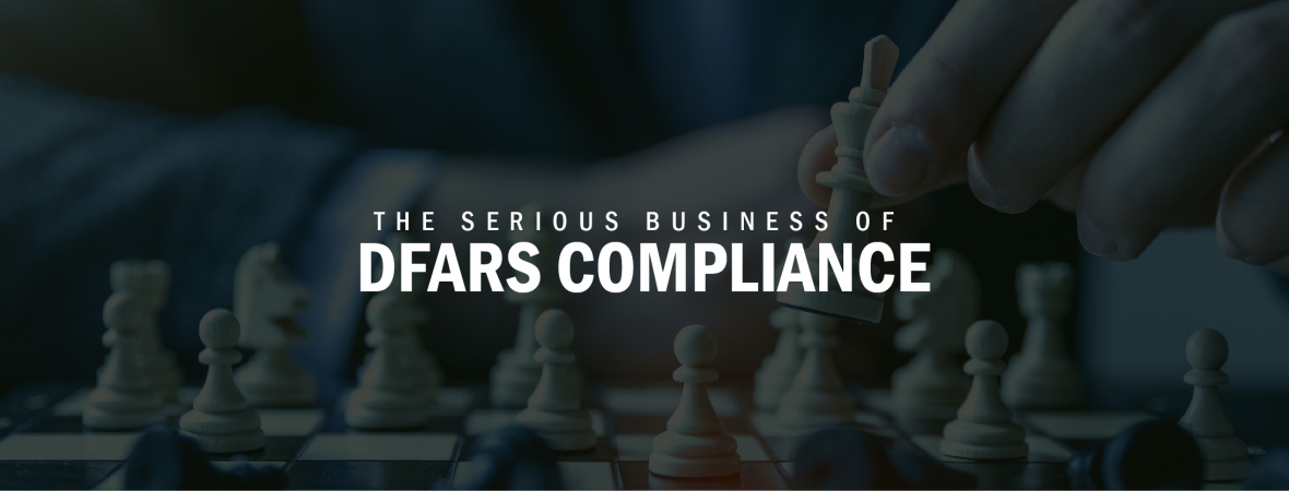 The Serious Business of DFARS Compliance