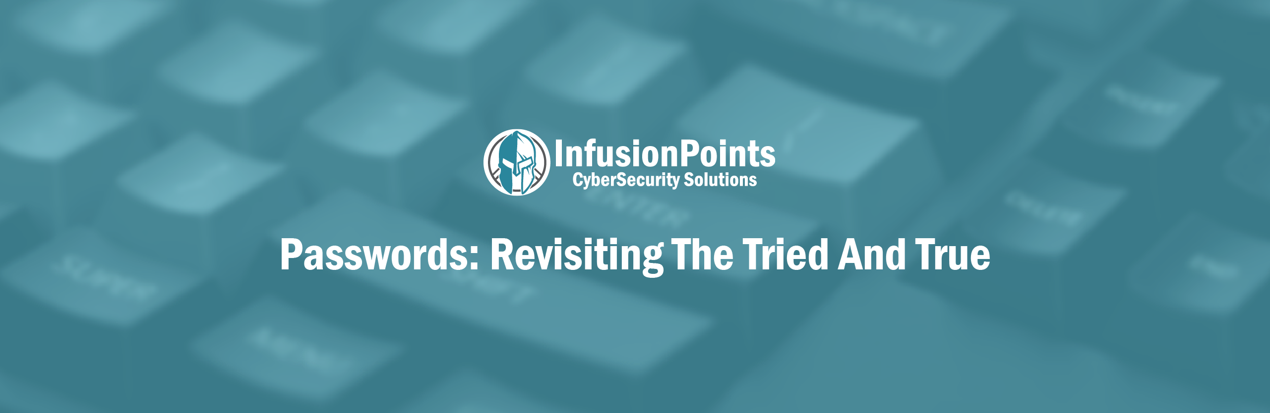 Passwords: Revisiting The Tried And True