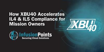 XBU40 IL4 and IL5 Compliance for Mission Owners