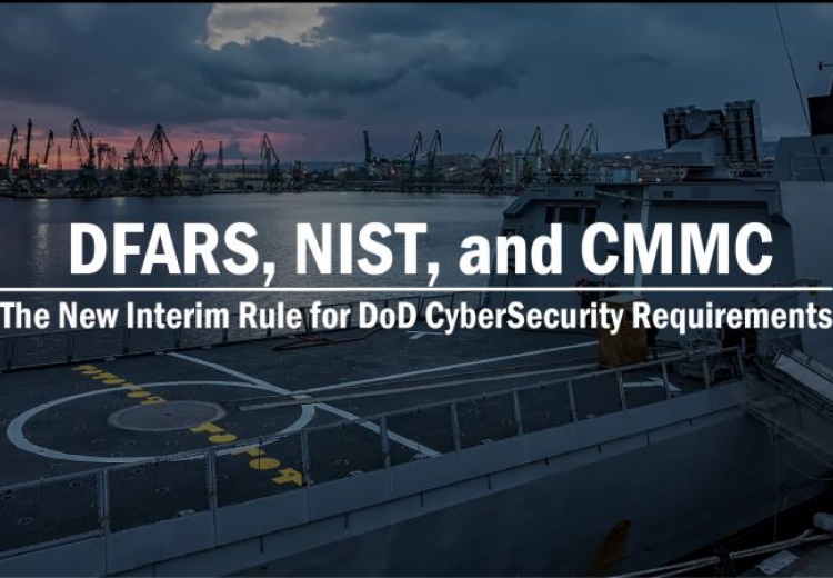 DFARS, NIST, and CMMC - The New Interim Rule for DoD CyberSecurity Requirements