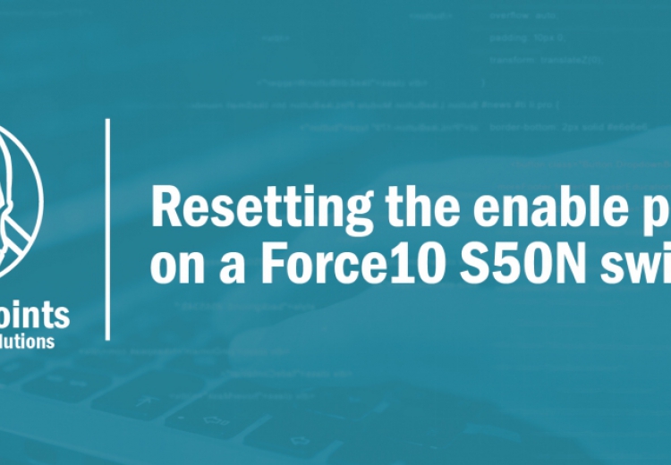 Resetting the enable password on a Force10 S50N switch