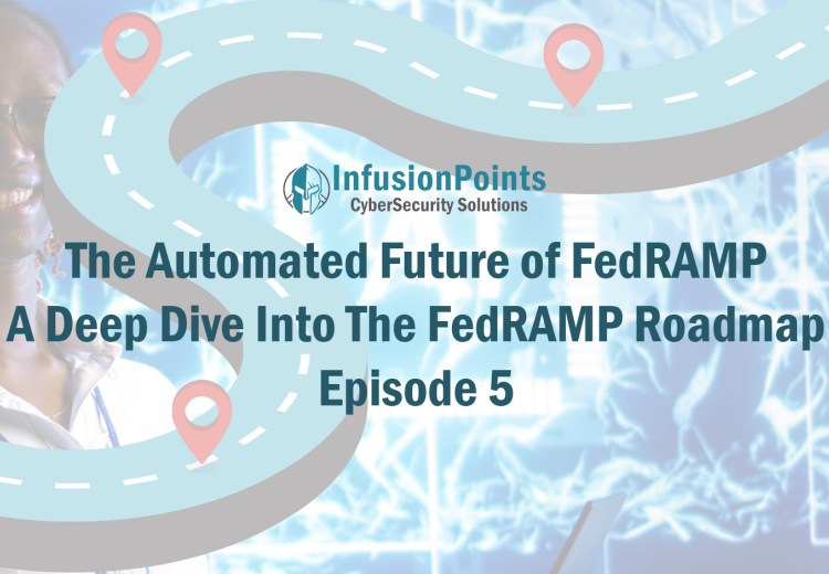 The Automated Future of FedRAMP A Deep Dive Into The FedRAMP Roadmap Episode 5