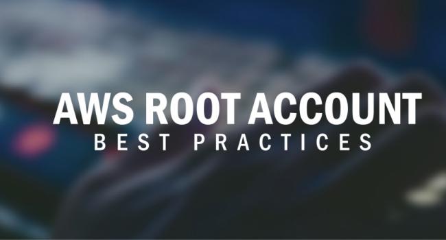 AWS Root Account Best Practices 