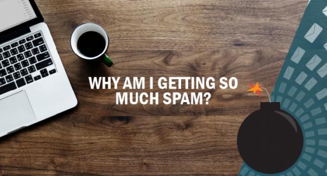 Why Am I Getting So Much Spam?