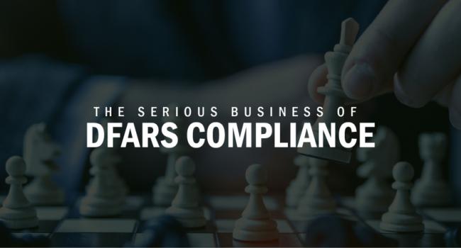 The Serious Business of DFARS Compliance