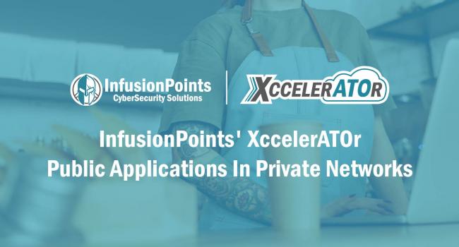 InfusionPoints' XccelerATOr Public Applications in Private Networks