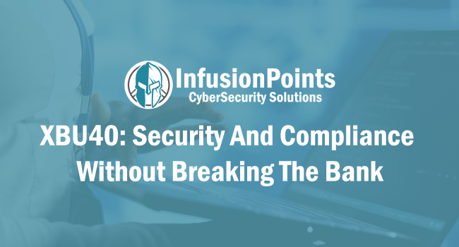 XBU40: Security And Compliance Without Breaking The Bank