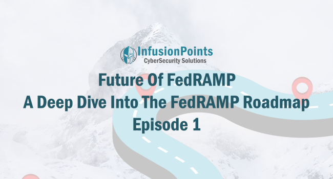 Future of FedRAMP -- A Deep Dive into the FedRAMP Roadmap Episode 1